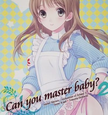 Ameteur Porn Can you master baby? 2- Atelier totori hentai Atelier meruru hentai Leaked
